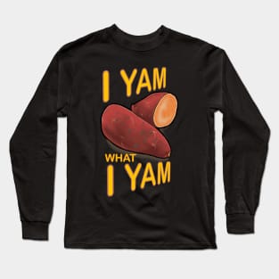 I am yam, yam I am !! Long Sleeve T-Shirt